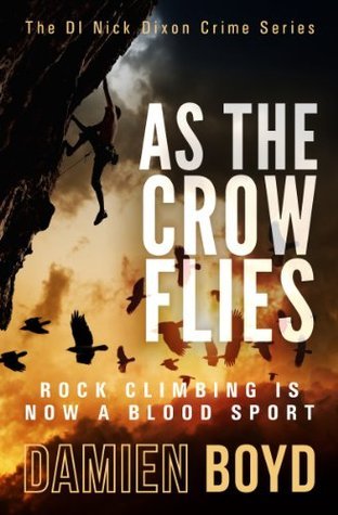 Read more about the article AS THE CROW FLIES (DI Nick Dixon #1) by Damien Boyd