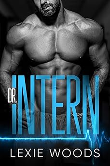 Read more about the article DR. INTERN (Midtown Memorial #2) by Lexie Woods