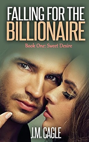 Read more about the article SWEET DESIRE (Falling for the Billionaire #1) by J.M. Cagle